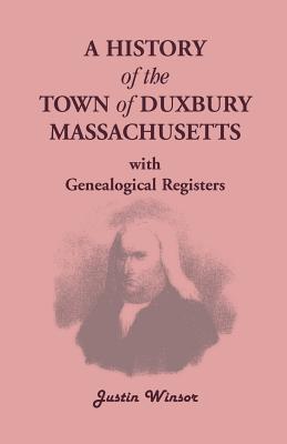 Image for A History Of The Town Of Duxbury, Massachusetts, with Genealogical Registers
