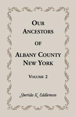 Image for Our Ancestors of Albany County, New York, Volume 2