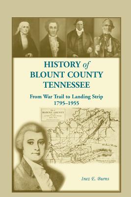 Image for History of Blunt County, Tennessee, From War Trail to Landing Strip, 1795-1955