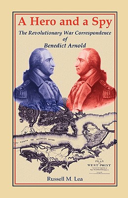 A Hero and A Spy: The Revolutionary War Correspondence of Benedict Arnold
