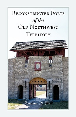 Image for Reconstructed Forts of the Old Northwest Territory