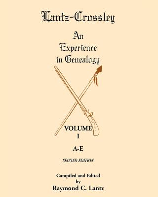 Image for Lantz-Crossley an Experience in Genealogy: Volume I, A-E, 2nd Edition