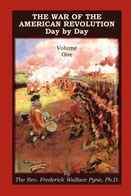 Image for The War of the American Revolution: Day by Day, Volume 1, Chapters I, II, III, IV and V. The Preliminaries and the Years 1775, 1776, 1777, and 1778