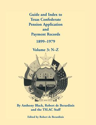 Image for Guide and Index to Texas Confederate Pension Application and Payment Records, 1899-1979, Volume 3, N-Z
