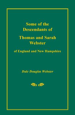 Image for Some of the Descendants of Thomas and Sarah Webster of England and New Hampshire