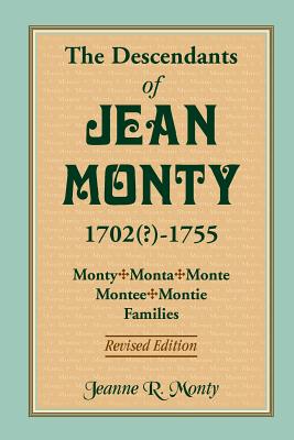Image for The Descendants of Jean Monty, 1693(?)-1755: Monty/Monte/Montee/Montie Families, Revised Edition