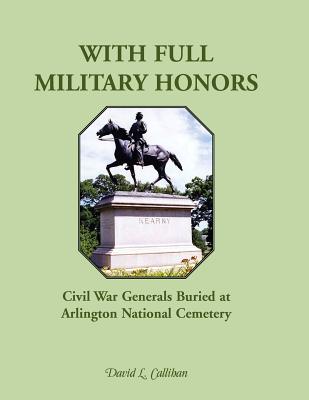 Image for With Full Military Honors: Civil War Generals Buried at Arlington National Cemetery