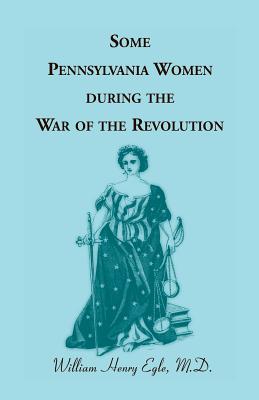 Image for Some Pennsylvania Women During the War of the Revolution