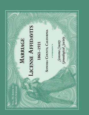 Image for Marriages License Affidavits, 1861-1921, Sonoma County, California: Volume 4