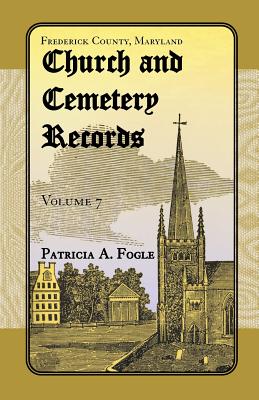 Image for Frederick County, Maryland Church and Cemetery Records, Volume 7