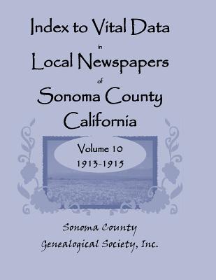Image for Index to Vital Data in Local Newspapers of Sonoma County, California: Volume 10: 1913-1915