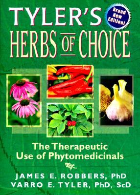 Tyler's Herbs of Choice: The Therapeutic Use of Phytomedicinals
