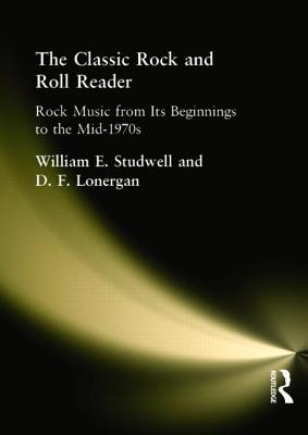 The Classic Rock and Roll Reader: Rock Music from Its Beginnings to the Mid-1970s (Haworth Popular Culture)