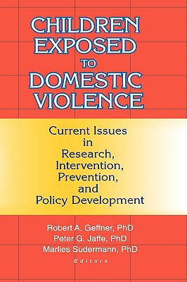Image for Children Exposed to Domestic Violence: Current Issues in Research, Intervention, Prevention, and Policy Development