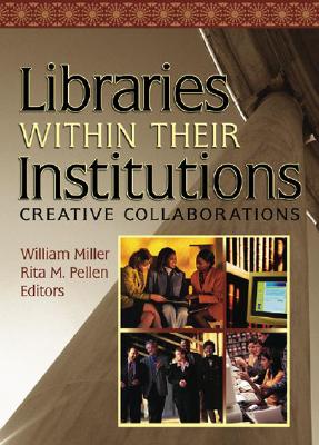 Image for Libraries Within Their Institutions: Creative Collaborations