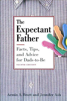 Image for The Expectant Father: Facts, Tips and Advice for Dads-to-Be, Second Edition