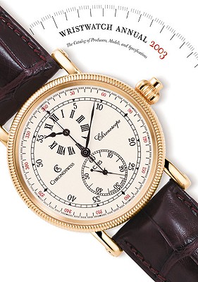 Image for Wristwatch Annual 2003: The Catalog of Producers, Models, and Specifications