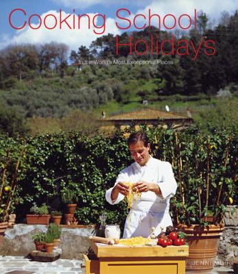 Cooking School Holidays: In the World's Most Exceptional Places