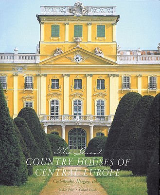 The Great Country Houses of Central Europe: Czech Republic, Slovakia, Hungary, Poland