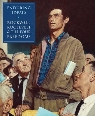 Image for Enduring Ideals: Rockwell, Roosevelt & the Four Freedoms Enduring Ideals: Rockwell, Roosevelt & the Four Freedoms