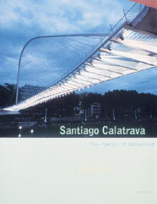 Santiago Calatrava: The Poetics of Movement