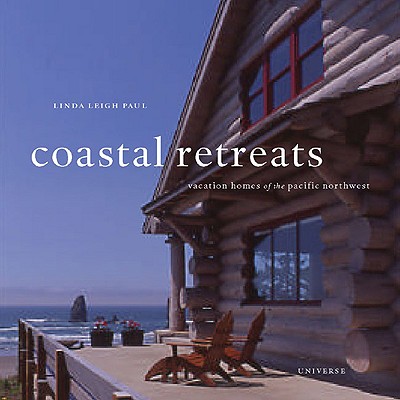 Coastal Retreats: The Pacific Northwest and the Architecture of Adventure