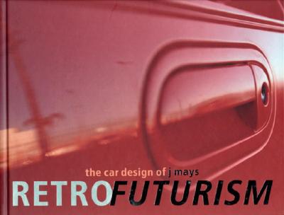 Retrofuturism: The Car Designs of J Mays