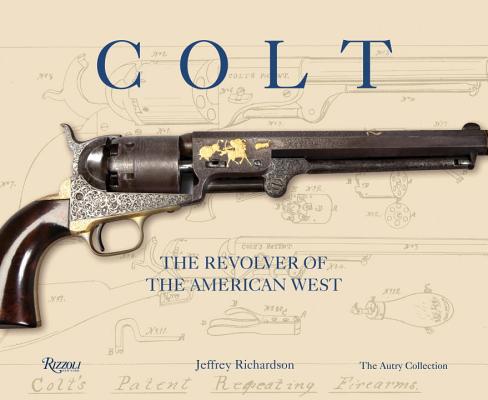 Colt: The Revolver of the American West