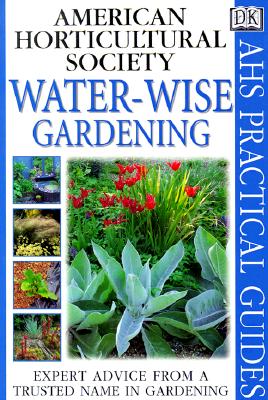 Practical Guides American Horticultural Society Water Wise Gardening