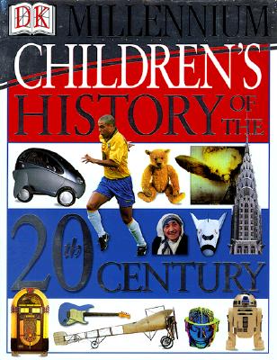 Children's History of the 20th Century (DK Millennium)