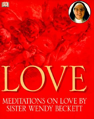 Love: Meditations on Love by Sister Wendy