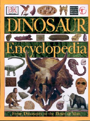 Dinosaur Encyclopedia: From Dinosaurs to the Dawn of Man