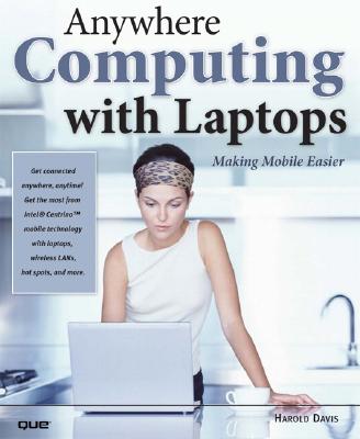 Anywhere Computing With Laptops: Making Mobile Easier