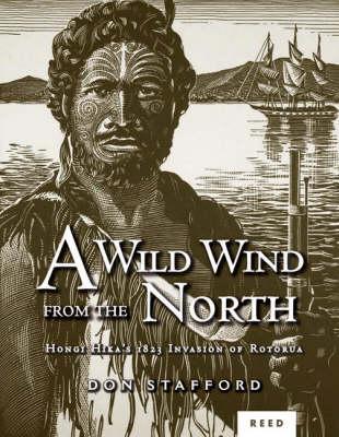 A Wild Wind from the North : Hongi Hika's 1823 Invasion of Rotorua