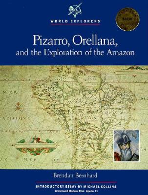 Pizarro, Orellana, and the Exploration of the Amazon (World Explorers)
