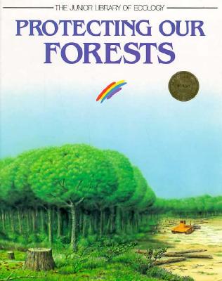Image for Protecting Our Forests (The Junior Library of Ecology) Protecting Our Forests (The Junior Library of Ecology)
