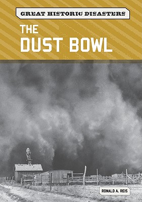 The Dust Bowl (Great Historic Disasters)