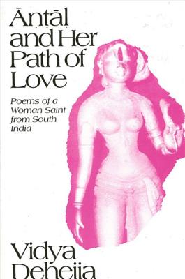 Image for Antal and Her Path of Love: Poems of a Woman Saint from South India (SUNY series in Hindu Studies)