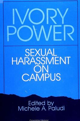 Image for Ivory Power: Sexual Harassment on Campus (SUNY series, The Psychology of Women)