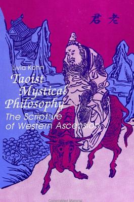 Taoist Mystical Philosophy: The Scripture of Western Ascension (SUNY series in Chinese Philosophy and Culture)