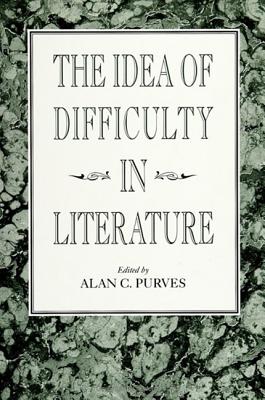 The Idea of Difficulty in Literature (SUNY Series, Literacy, Culture, and Learning) (Suny Series, Literacy, Culture, and Learning: Theory and Pra)