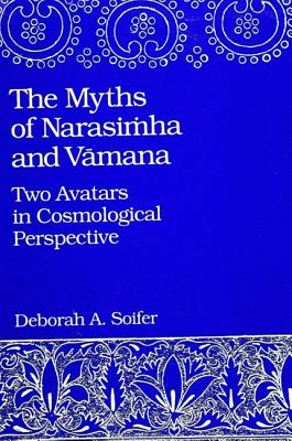 THE MYTHS OF NARASIMHA AND VAMANA Two Avatars in Cosmological Perspective