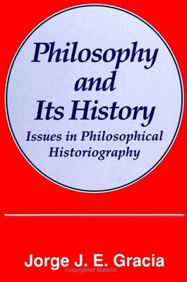 Philosophy and Its History: Issues in Philosophical Historiography (Suny Series in Philosophy)