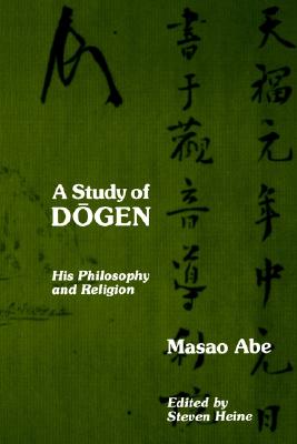 Image for A Study of Dogen : His Philosophy and Religion