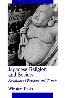 Japanese Religion and Society: Paradigms of Structure and Change