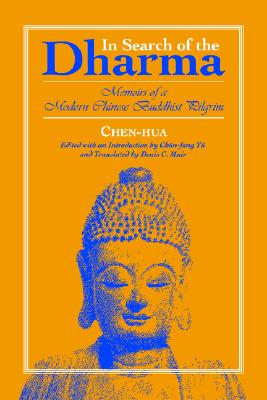 In Search of the Dharma: Memoirs of a Modern Chinese Buddhist Pilgrim (SUNY Series in Buddhist Studies) (Suny Series, Buddhist Studies)