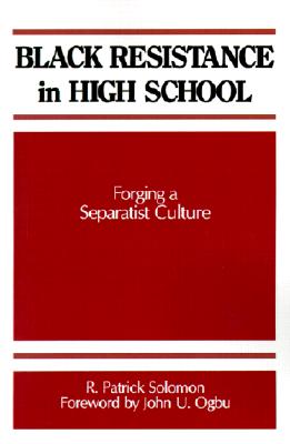 Image for Black Resistance in High School: Forging a Separatist Culture (Suny Series, Frontiers in Education)