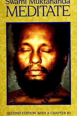 Meditate: Second Edition With a Chapter by Gurumayi Chidvilasananda: With a New Chapter