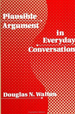 Plausible Argument in Everyday Conversation (S U N Y SERIES IN SPEECH COMMUNICATION)