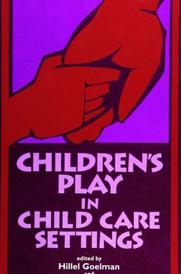 Children's Play in Child Care Settings (SUNY series, Children's Play in Society)